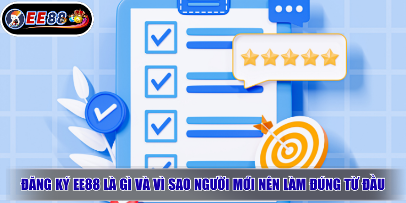 Đăng ký EE88: Hướng dẫn tạo tài khoản đúng cách cho người mới 2 Đăng ký EE88 là gì và vì sao người mới nên làm đúng từ đầu