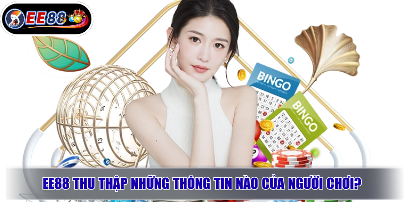 EE88 thu thập những thông tin nào của người chơi?