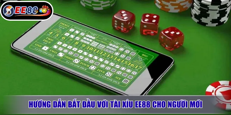 Hướng dẫn bắt đầu với Tài Xỉu EE88 cho người mới