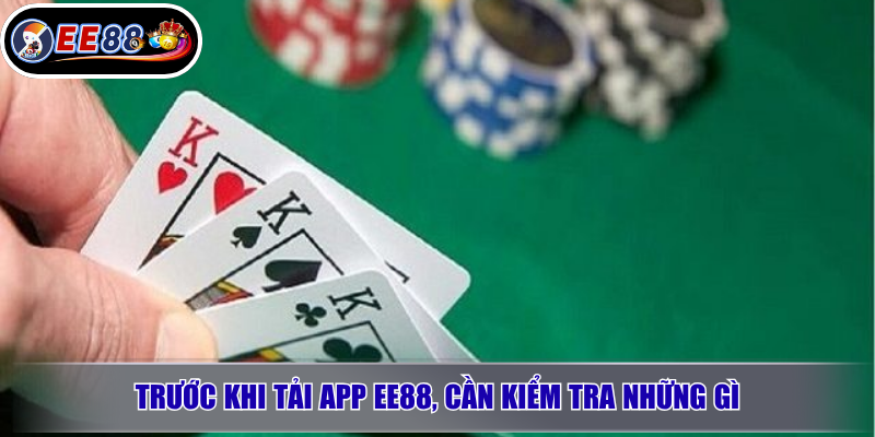 Trước khi tải app EE88, cần kiểm tra những gì