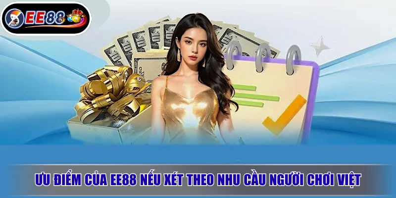 Ưu điểm của EE88 nếu xét theo nhu cầu người chơi Việt